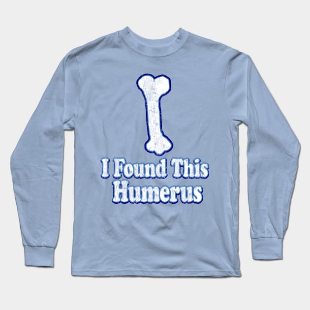 Vintage I Found This Humerus Long Sleeve T-Shirt by Eric03091978